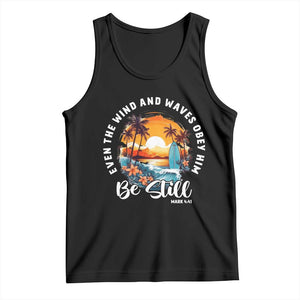 Even The Wind And Waves Obey Him Be Still Tank Top Christian Bible Verse Summer Vacation TS11 Black Print Your Wear