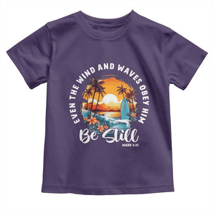 Even The Wind And Waves Obey Him Be Still Toddler T Shirt Christian Bible Verse Summer Vacation TS11 Purple Print Your Wear