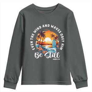 Even The Wind And Waves Obey Him Be Still Youth Sweatshirt Christian Bible Verse Summer Vacation TS11 Dark Heather Print Your Wear