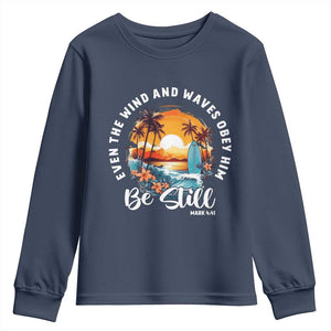 Even The Wind And Waves Obey Him Be Still Youth Sweatshirt Christian Bible Verse Summer Vacation TS11 Navy Print Your Wear
