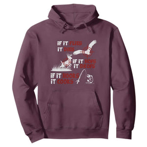 Funny Fishing Hunting Hoodie If It Flies It Dies If It Hops It Drops If It Hooks It Cooks TS11 Maroon Print Your Wear