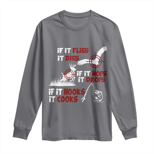 Funny Fishing Hunting Long Sleeve Shirt If It Flies It Dies If It Hops It Drops If It Hooks It Cooks TS11 Charcoal Print Your Wear