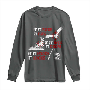 Funny Fishing Hunting Long Sleeve Shirt If It Flies It Dies If It Hops It Drops If It Hooks It Cooks TS11 Dark Heather Print Your Wear