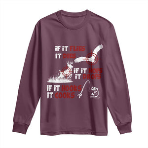 Funny Fishing Hunting Long Sleeve Shirt If It Flies It Dies If It Hops It Drops If It Hooks It Cooks TS11 Maroon Print Your Wear