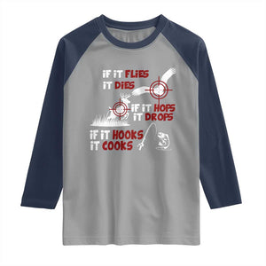 Funny Fishing Hunting Raglan Shirt If It Flies It Dies If It Hops It Drops If It Hooks It Cooks TS11 Sport Gray Navy Print Your Wear