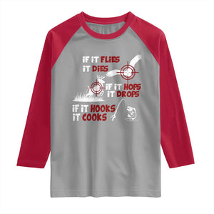 Funny Fishing Hunting Raglan Shirt If It Flies It Dies If It Hops It Drops If It Hooks It Cooks TS11 Sport Gray Red Print Your Wear