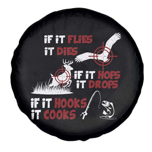 Funny Fishing Hunting Spare Tire Cover If It Flies It Dies If It Hops It Drops If It Hooks It Cooks TS11 Print Your Wear
