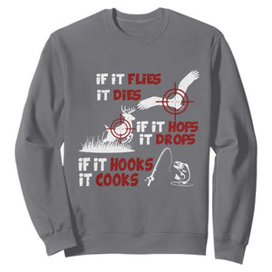 Funny Fishing Hunting Sweatshirt If It Flies It Dies If It Hops It Drops If It Hooks It Cooks TS11 Charcoal Print Your Wear