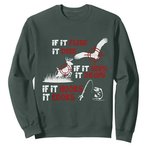 Funny Fishing Hunting Sweatshirt If It Flies It Dies If It Hops It Drops If It Hooks It Cooks TS11 Dark Forest Green Print Your Wear