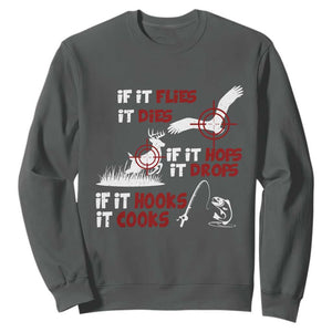Funny Fishing Hunting Sweatshirt If It Flies It Dies If It Hops It Drops If It Hooks It Cooks TS11 Dark Heather Print Your Wear