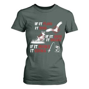 Funny Fishing Hunting T Shirt For Women If It Flies It Dies If It Hops It Drops If It Hooks It Cooks TS11 Dark Forest Green Print Your Wear