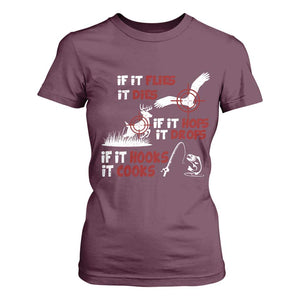 Funny Fishing Hunting T Shirt For Women If It Flies It Dies If It Hops It Drops If It Hooks It Cooks TS11 Maroon Print Your Wear