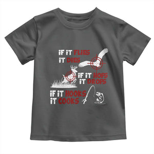Funny Fishing Hunting Toddler T Shirt If It Flies It Dies If It Hops It Drops If It Hooks It Cooks TS11 Dark Heather Print Your Wear