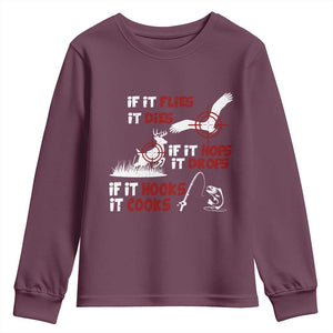 Funny Fishing Hunting Youth Sweatshirt If It Flies It Dies If It Hops It Drops If It Hooks It Cooks TS11 Maroon Print Your Wear