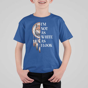 Native Americans T Shirt For Kid I'm Not As White As I Look Vintage Wolf Dreamcatcher TS11 Royal Blue Print Your Wear