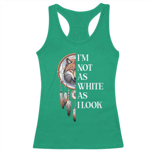 Native Americans Racerback Tank Top I'm Not As White As I Look Vintage Wolf Dreamcatcher TS11 Irish Green Print Your Wear