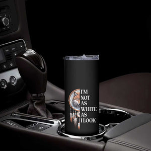 Native Americans Skinny Tumbler I'm Not As White As I Look Vintage Wolf Dreamcatcher TS11 Print Your Wear