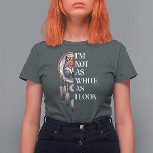Native Americans T Shirt For Women I'm Not As White As I Look Vintage Wolf Dreamcatcher TS11 Dark Heather Print Your Wear