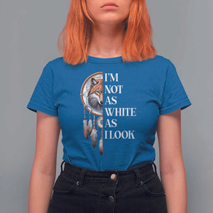 Native Americans T Shirt For Women I'm Not As White As I Look Vintage Wolf Dreamcatcher TS11 Royal Blue Print Your Wear