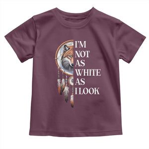 Native Americans Toddler T Shirt I'm Not As White As I Look Vintage Wolf Dreamcatcher TS11 Maroon Print Your Wear