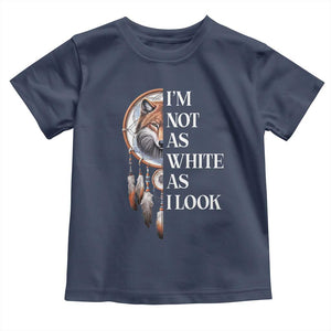Native Americans Toddler T Shirt I'm Not As White As I Look Vintage Wolf Dreamcatcher TS11 Navy Print Your Wear