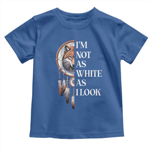 Native Americans Toddler T Shirt I'm Not As White As I Look Vintage Wolf Dreamcatcher TS11 Royal Blue Print Your Wear