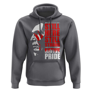 Native Americans Hoodie Still Here Still Strong Native Pride Tribes TS11 Charcoal Print Your Wear