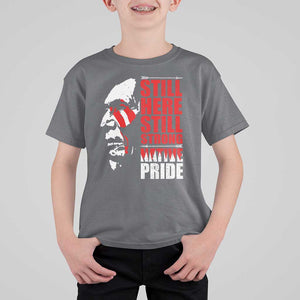 Native Americans T Shirt For Kid Still Here Still Strong Native Pride Tribes TS11 Charcoal Print Your Wear
