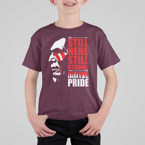Native Americans T Shirt For Kid Still Here Still Strong Native Pride Tribes TS11 Maroon Print Your Wear
