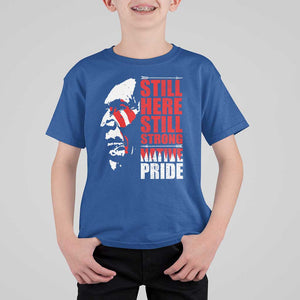 Native Americans T Shirt For Kid Still Here Still Strong Native Pride Tribes TS11 Royal Blue Print Your Wear