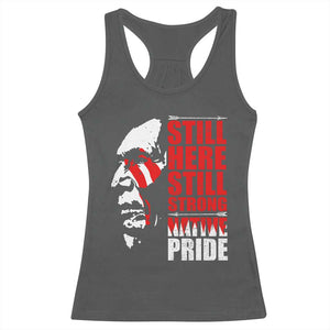 Native Americans Racerback Tank Top Still Here Still Strong Native Pride Tribes TS11 Dark Heather Print Your Wear