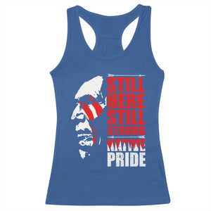 Native Americans Racerback Tank Top Still Here Still Strong Native Pride Tribes TS11 Royal Blue Print Your Wear