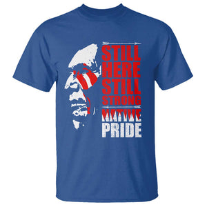 Native Americans T Shirt Still Here Still Strong Native Pride Tribes TS11 Royal Blue Print Your Wear