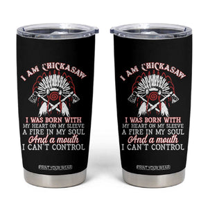 Chickasaw Indians Tumbler Cup I Am Chickasaw I Was Born With My Heart On My Sleeve War Bonnet TS11 Black Print Your Wear