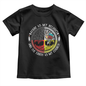 Native Americans Toddler T Shirt Nature Is My Religion And The Earth Is My Church Tree Peyote TS11 Black Print Your Wear