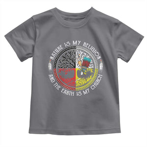 Native Americans Toddler T Shirt Nature Is My Religion And The Earth Is My Church Tree Peyote TS11 Charcoal Print Your Wear