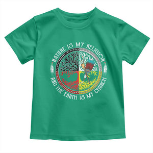 Native Americans Toddler T Shirt Nature Is My Religion And The Earth Is My Church Tree Peyote TS11 Irish Green Print Your Wear