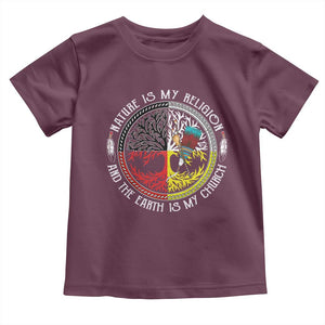 Native Americans Toddler T Shirt Nature Is My Religion And The Earth Is My Church Tree Peyote TS11 Maroon Print Your Wear
