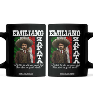 Emiliano Zapata Coffee Mug Better To Die On Your Feet Than Live On Your Knees Mexican Revolution TS11 Black Print Your Wear