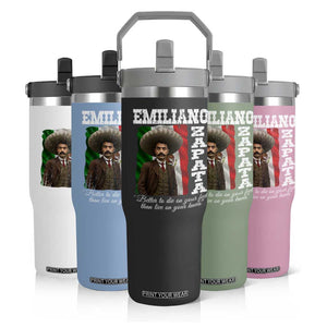Emiliano Zapata Flip Straw Tumbler Better To Die On Your Feet Than Live On Your Knees Mexican Revolution TS11 Print Your Wear