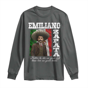 Emiliano Zapata Long Sleeve Shirt Better To Die On Your Feet Than Live On Your Knees Mexican Revolution TS11 Dark Heather Print Your Wear