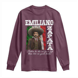 Emiliano Zapata Long Sleeve Shirt Better To Die On Your Feet Than Live On Your Knees Mexican Revolution TS11 Maroon Print Your Wear