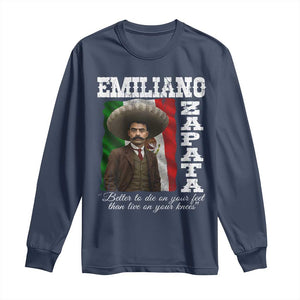 Emiliano Zapata Long Sleeve Shirt Better To Die On Your Feet Than Live On Your Knees Mexican Revolution TS11 Navy Print Your Wear