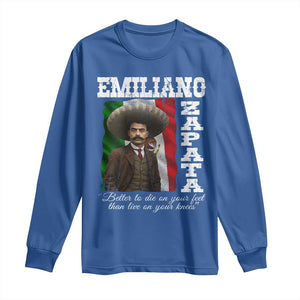 Emiliano Zapata Long Sleeve Shirt Better To Die On Your Feet Than Live On Your Knees Mexican Revolution TS11 Royal Blue Print Your Wear