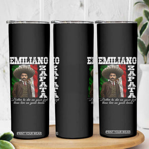 Emiliano Zapata Skinny Tumbler Better To Die On Your Feet Than Live On Your Knees Mexican Revolution TS11 Print Your Wear