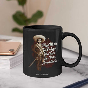 Emiliano Zapata Coffee Mug Mejor Morir De Pie Que Vivir Toda Una Vida Arrodillado TS11 Print Your Wear