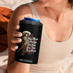 Emiliano Zapata 4 in 1 Can Cooler Tumbler Mejor Morir De Pie Que Vivir Toda Una Vida Arrodillado TS11 Print Your Wear