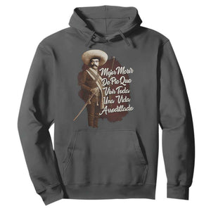 Emiliano Zapata Hoodie Mejor Morir De Pie Que Vivir Toda Una Vida Arrodillado TS11 Dark Heather Print Your Wear