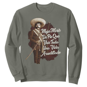 Emiliano Zapata Sweatshirt Mejor Morir De Pie Que Vivir Toda Una Vida Arrodillado TS11 Military Green Print Your Wear
