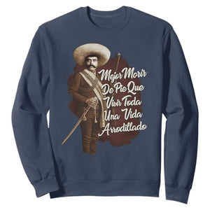 Emiliano Zapata Sweatshirt Mejor Morir De Pie Que Vivir Toda Una Vida Arrodillado TS11 Navy Print Your Wear